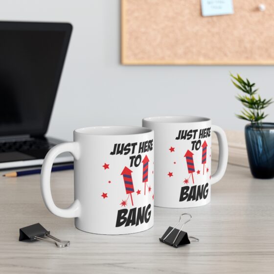 "Just Here To Bang" - Funny Double Sided Print - White Ceramic Mug 11oz - Image 5