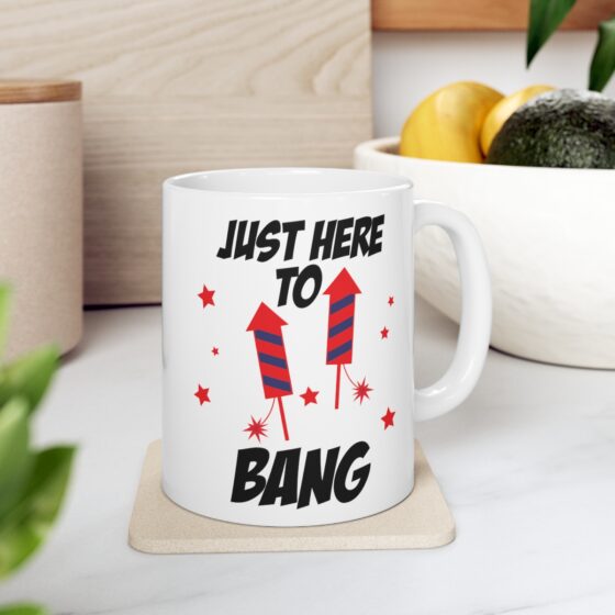 "Just Here To Bang" - Funny Double Sided Print - White Ceramic Mug 11oz - Image 7