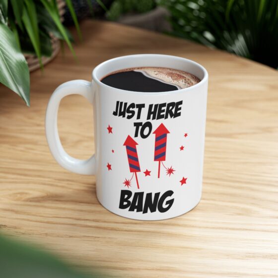 "Just Here To Bang" - Funny Double Sided Print - White Ceramic Mug 11oz - Image 8