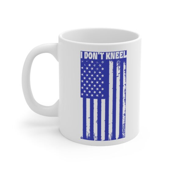 "I Don’t Kneel" - Funny Double Sided Print - White Ceramic Mug 11oz