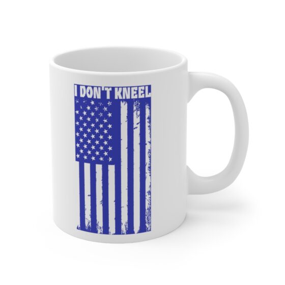 "I Don’t Kneel" - Funny Double Sided Print - White Ceramic Mug 11oz - Image 3