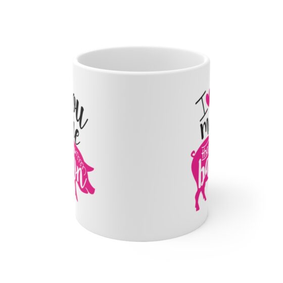 "I Love You More Than Bacon" - Funny Double Sided Print - White Ceramic Mug 11oz - Image 2