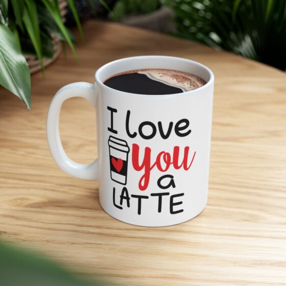 "I Love You A Latte" - Funny Double Sided Print - White Ceramic Mug 11oz - Image 8