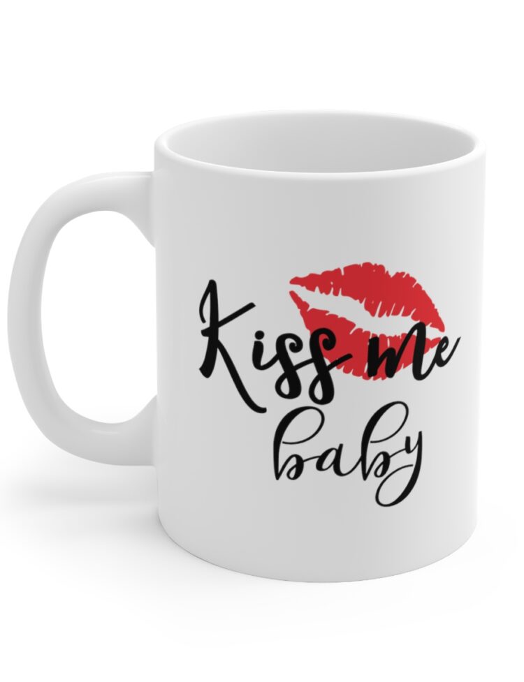 "Kiss Me Baby" - Funny Double Sided Print - White Ceramic Mug 11oz