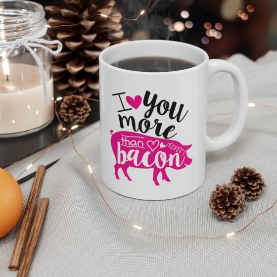 "I Love You More Than Bacon" - Funny Double Sided Print - White Ceramic Mug 11oz - Image 4