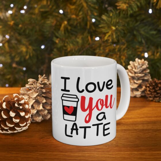 "I Love You A Latte" - Funny Double Sided Print - White Ceramic Mug 11oz - Image 9