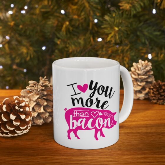 "I Love You More Than Bacon" - Funny Double Sided Print - White Ceramic Mug 11oz - Image 9