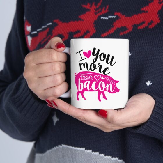 "I Love You More Than Bacon" - Funny Double Sided Print - White Ceramic Mug 11oz - Image 11