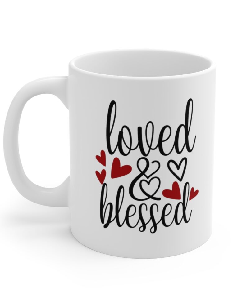 "Loved and Blessed" - Funny Double Sided Print - White Ceramic Mug 11oz