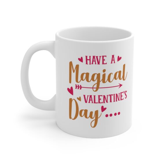 "Have A Magical Valentine's Day" - Funny Double Sided Print - White Ceramic Mug 11oz