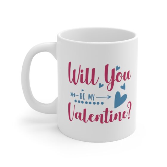 "Will You Be My Valentine?" - Funny Double Sided Print - White Ceramic Mug 11oz