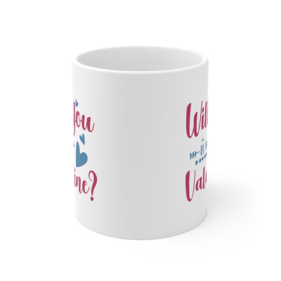 "Will You Be My Valentine?" - Funny Double Sided Print - White Ceramic Mug 11oz - Image 2