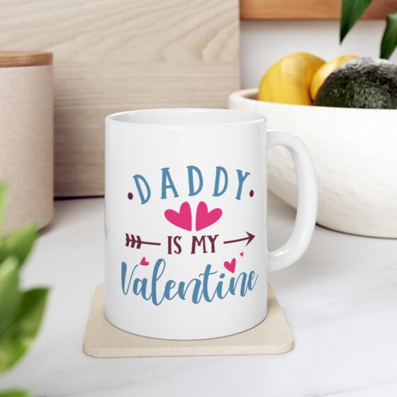 "Daddy is My Valentine" - Funny Double Sided Print - White Ceramic Mug 11oz - Image 7