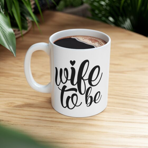 "Wife To Be" - Funny Double Sided Print - White Ceramic Mug 11oz - Image 8