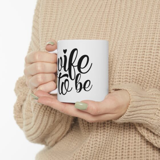 "Wife To Be" - Funny Double Sided Print - White Ceramic Mug 11oz - Image 10