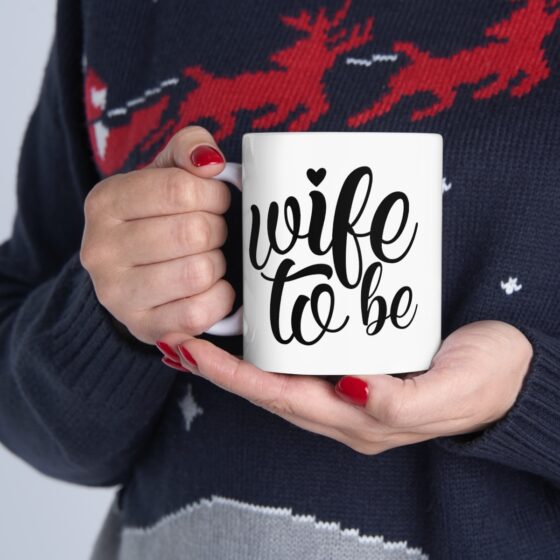 "Wife To Be" - Funny Double Sided Print - White Ceramic Mug 11oz - Image 11