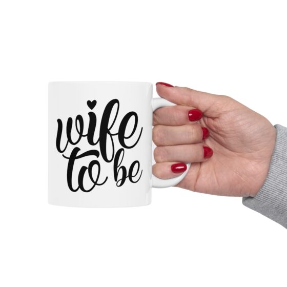 "Wife To Be" - Funny Double Sided Print - White Ceramic Mug 11oz - Image 12