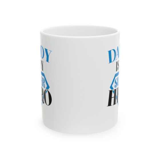 "Daddy is My Super Hero" - Funny Double Sided Print - White Ceramic Mug 11oz - Image 2