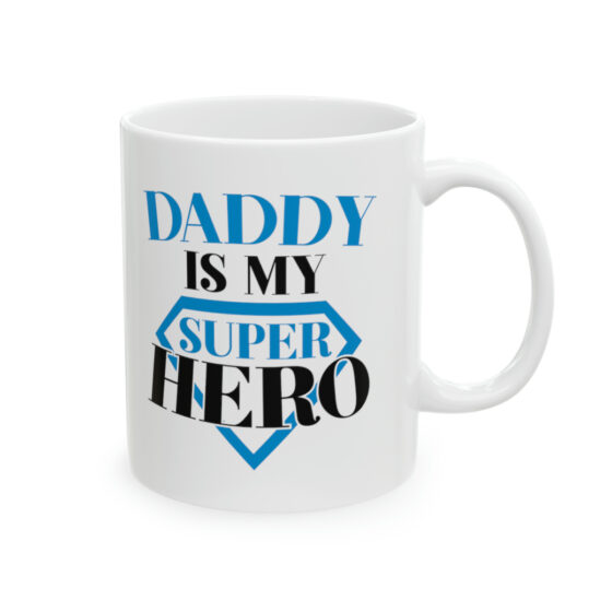 "Daddy is My Super Hero" - Funny Double Sided Print - White Ceramic Mug 11oz - Image 4