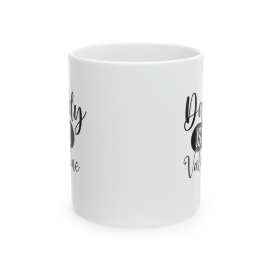 "Daddy is My Valentine" - Funny Double Sided Print - White Ceramic Mug 11oz - Image 2