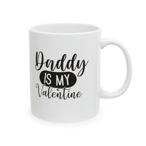 "Daddy is My Valentine" - Funny Double Sided Print - White Ceramic Mug 11oz - Image 4