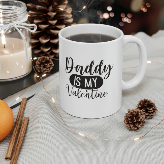 "Daddy is My Valentine" - Funny Double Sided Print - White Ceramic Mug 11oz - Image 5