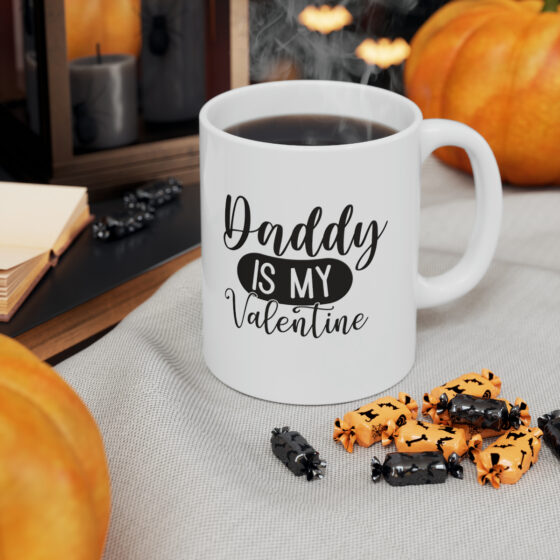 "Daddy is My Valentine" - Funny Double Sided Print - White Ceramic Mug 11oz - Image 7