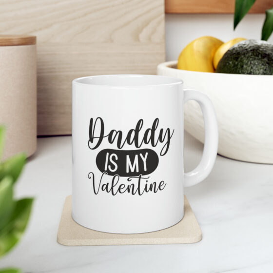 "Daddy is My Valentine" - Funny Double Sided Print - White Ceramic Mug 11oz - Image 8