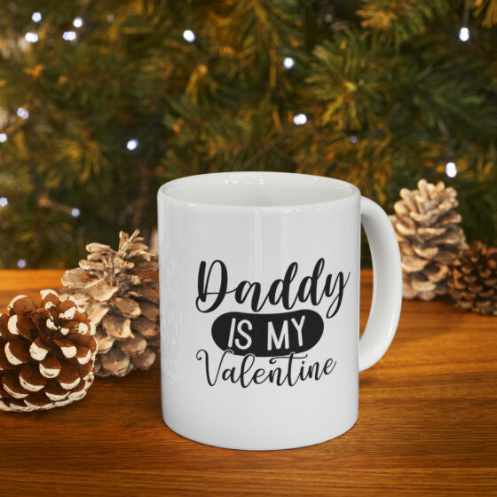 "Daddy is My Valentine" - Funny Double Sided Print - White Ceramic Mug 11oz - Image 10