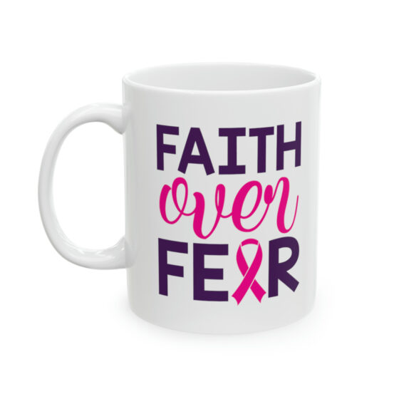 "Faith Over Fear" - Funny Double Sided Print - White Ceramic Mug 11oz