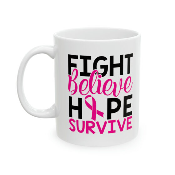 "Fight Believe Hope Survive" - Funny Double Sided Print - White Ceramic Mug 11oz