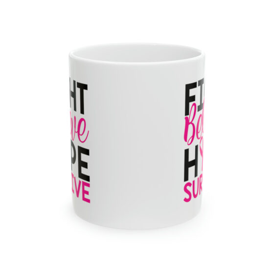 "Fight Believe Hope Survive" - Funny Double Sided Print - White Ceramic Mug 11oz - Image 2