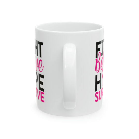 "Fight Believe Hope Survive" - Funny Double Sided Print - White Ceramic Mug 11oz - Image 3