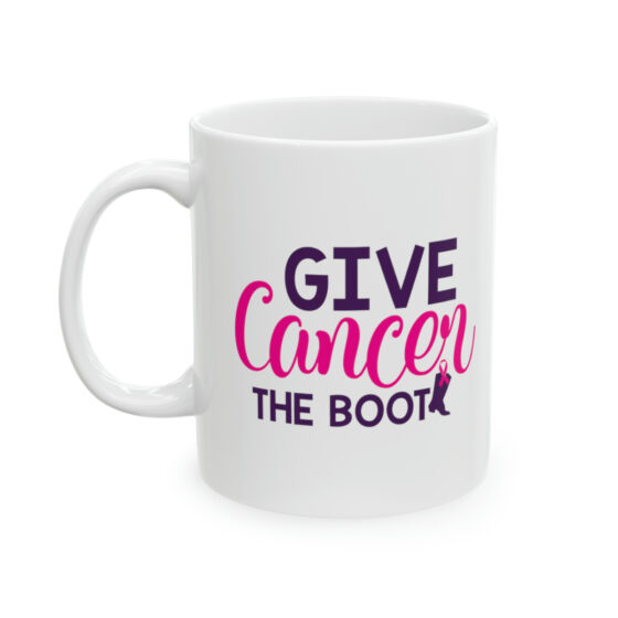 "Give Cancer The Boot" - Funny Double Sided Print - White Ceramic Mug 11oz