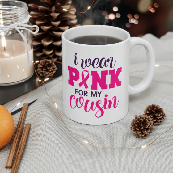 "I Wear Pink for My Cousin" - Funny Double Sided Print - White Ceramic Mug 11oz - Image 5