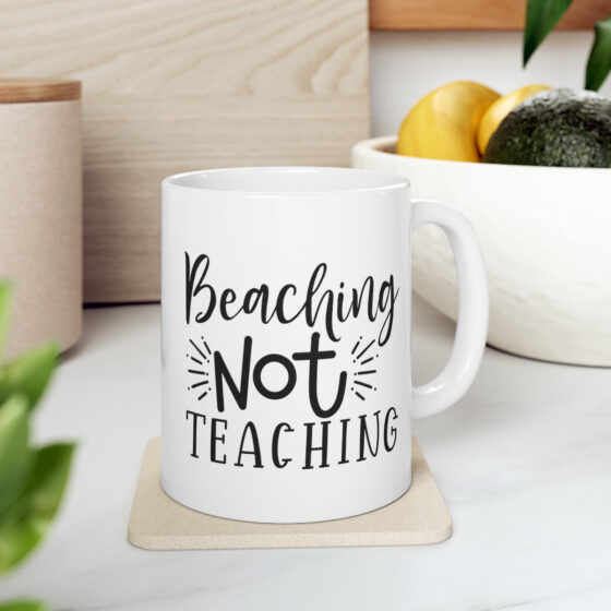 "Beaching Not Teaching" - Funny Double Sided Print - White Ceramic Mug 11oz - Image 8