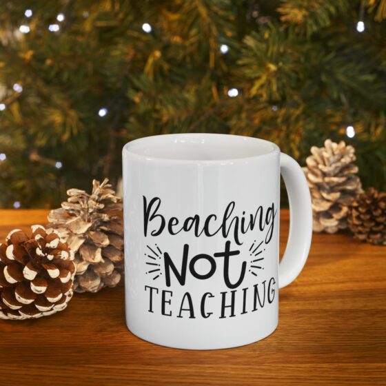 "Beaching Not Teaching" - Funny Double Sided Print - White Ceramic Mug 11oz - Image 10
