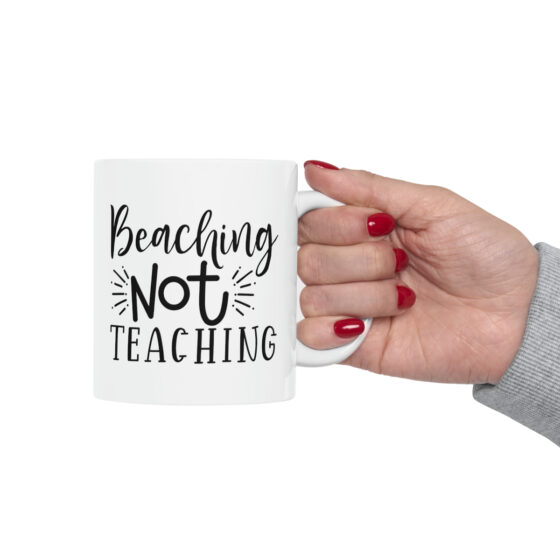 "Beaching Not Teaching" - Funny Double Sided Print - White Ceramic Mug 11oz - Image 13