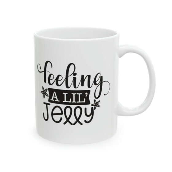 "Feeling A Lil' Jelly" - Funny Double Sided Print - White Ceramic Mug 11oz - Image 4