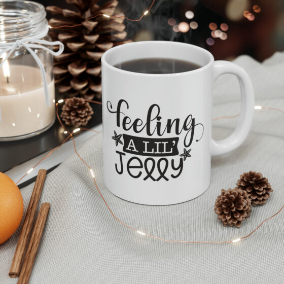 "Feeling A Lil' Jelly" - Funny Double Sided Print - White Ceramic Mug 11oz - Image 5