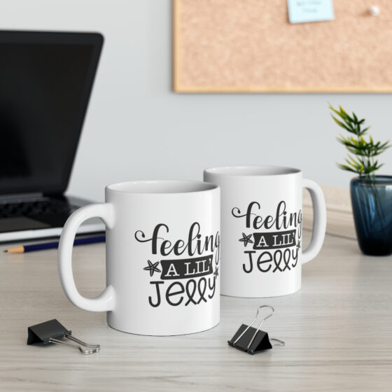 "Feeling A Lil' Jelly" - Funny Double Sided Print - White Ceramic Mug 11oz - Image 6