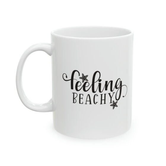 "Feeling Beachy" - Funny Double Sided Print - White Ceramic Mug 11oz