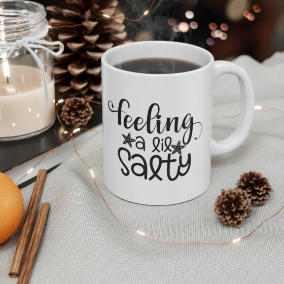 "Feeling A Lil' Salty" - Funny Double Sided Print - White Ceramic Mug 11oz - Image 5