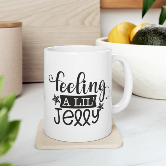 "Feeling A Lil' Jelly" - Funny Double Sided Print - White Ceramic Mug 11oz - Image 8