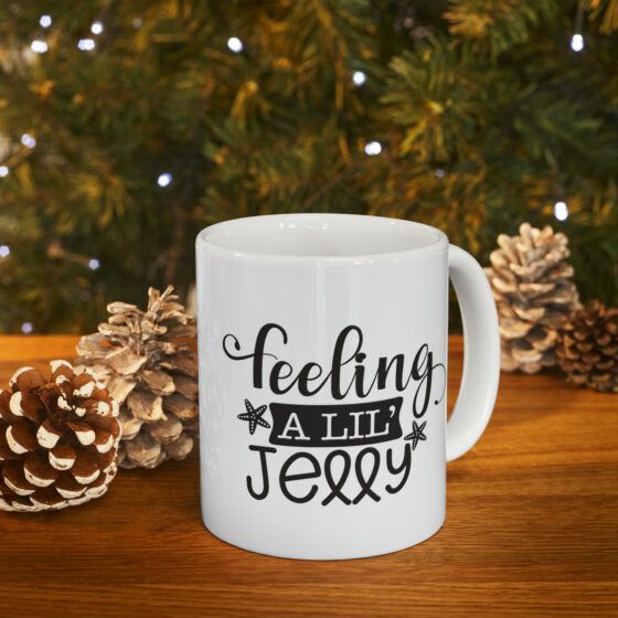 "Feeling A Lil' Jelly" - Funny Double Sided Print - White Ceramic Mug 11oz - Image 10