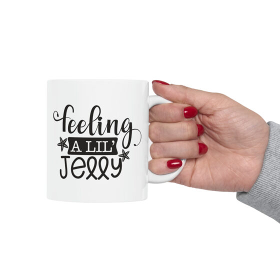 "Feeling A Lil' Jelly" - Funny Double Sided Print - White Ceramic Mug 11oz - Image 13