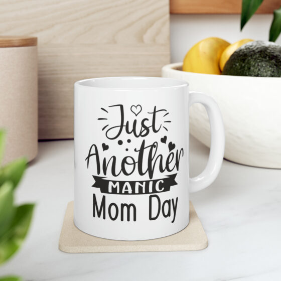 "Just Another Manic Mom Day" - Funny Double Sided Print - White Ceramic Mug 11oz - Image 8