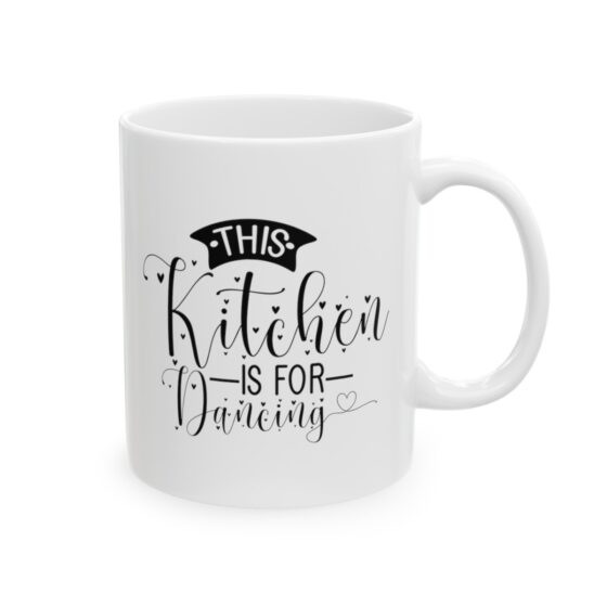 "This Kitchen Is For Dancing" - Funny Double Sided Print - White Ceramic Mug 11oz - Image 4