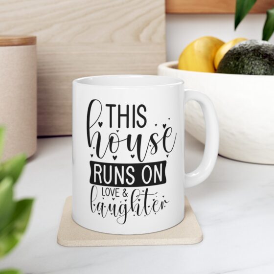 "This House Runs On Love And Laughter" - Funny Double Sided Print - White Ceramic Mug 11oz - Image 8