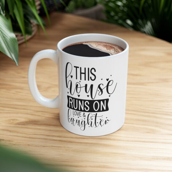 "This House Runs On Love And Laughter" - Funny Double Sided Print - White Ceramic Mug 11oz - Image 9